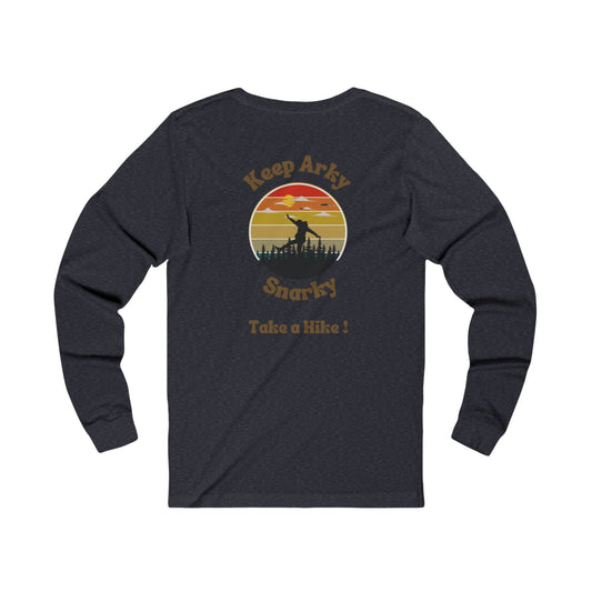 Snarky Arky "Take A Hike" Long Sleeve T-Shirt